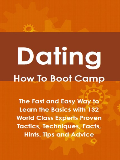 Title details for Dating How To Boot Camp: The Fast and Easy Way to Learn the Basics with 132 World Class Experts Proven Tactics, Techniques, Facts, Hints, Tips and Advice by Lance Glackin - Available